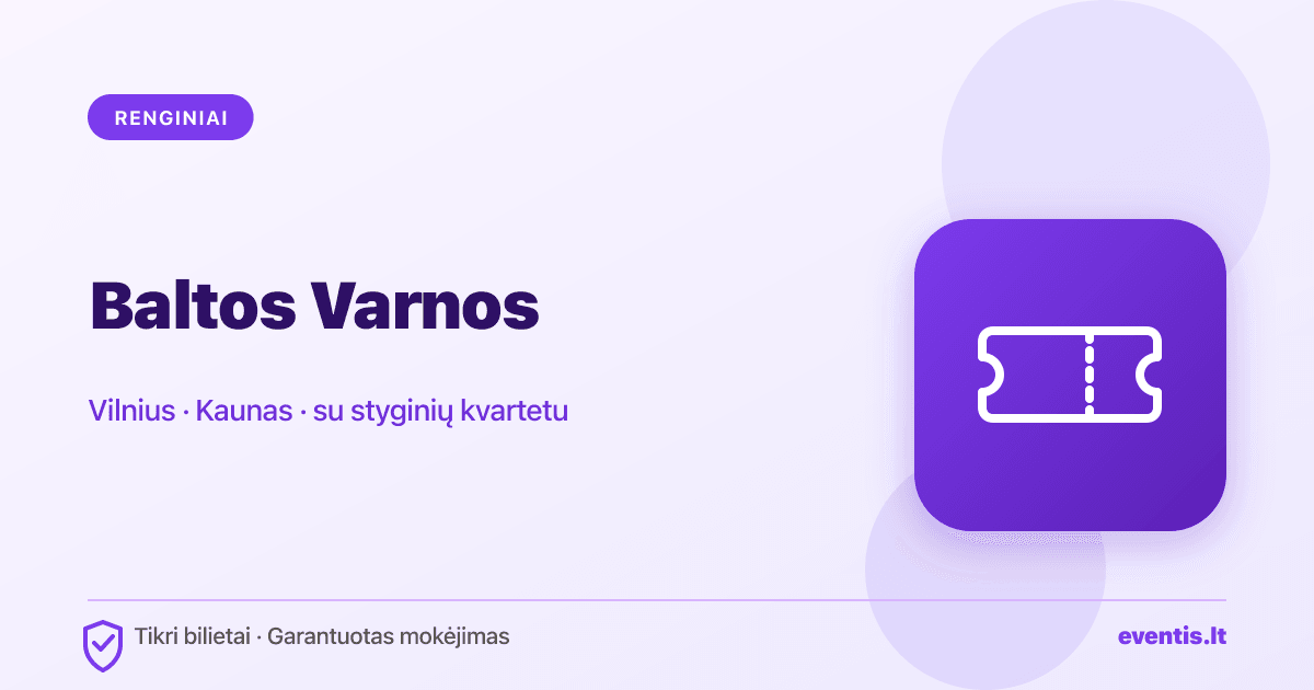 BALTOS VARNOS 2026: Vilnius ir Kaunas — bilietai