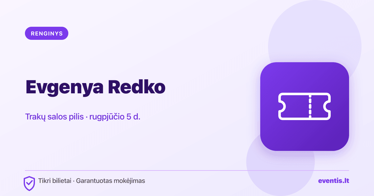 Evgenya Redko bilietai: koncertas Trakuose ir kaip saugiai juos įsigyti