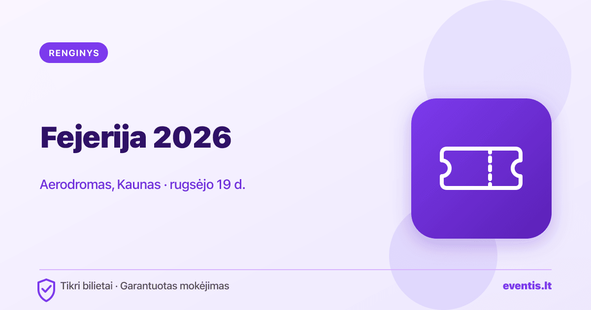 Fejerija 2026 bilietai: kaip saugiai patekti į festivalį Kaune