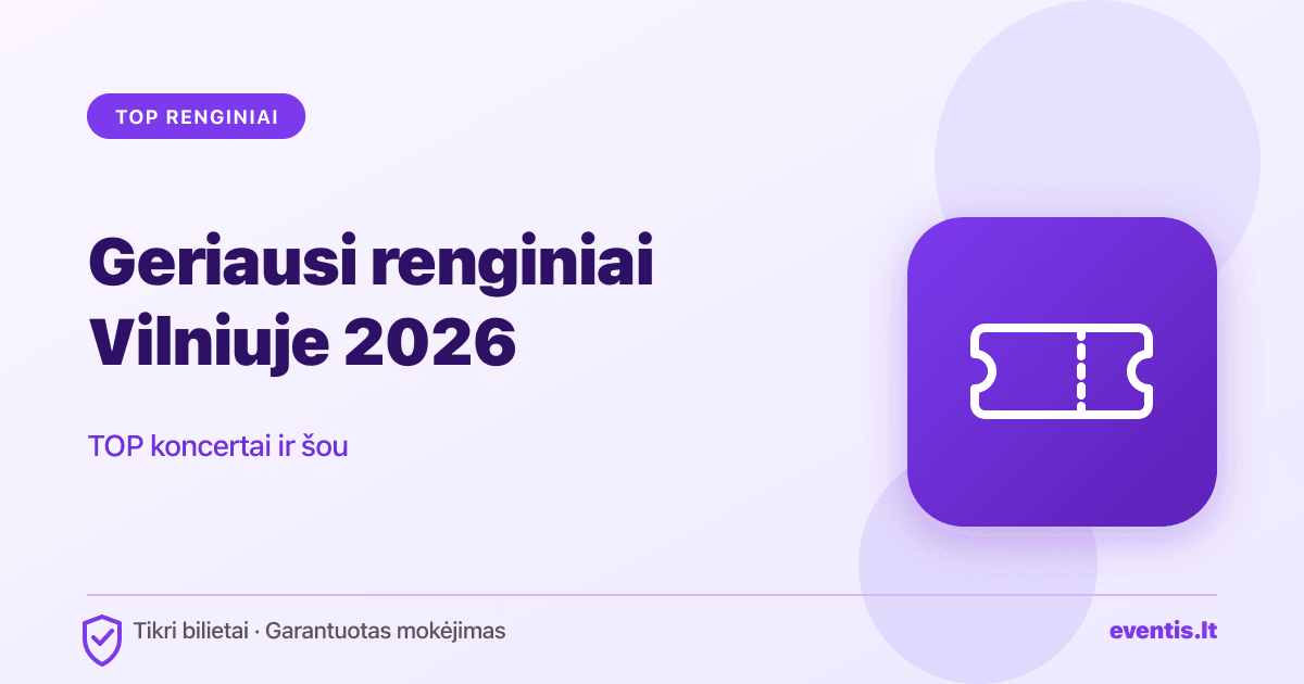 Geriausi renginiai Vilniuje 2026: TOP koncertai ir šou