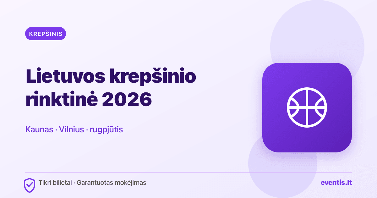 Lietuvos rinktinės rungtynės: rugpjūčio tvarkaraštis