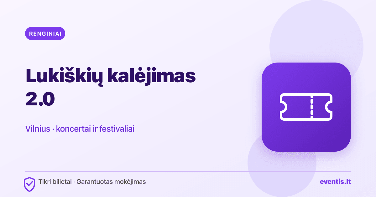Lukiškių kalėjimas 2.0: renginiai, koncertai ir bilietai